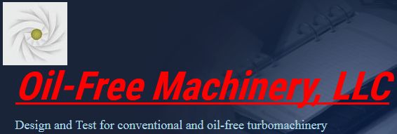 Oil-Free Machinery, LLC — Design and Test for conventional and oil-free turbomachinery